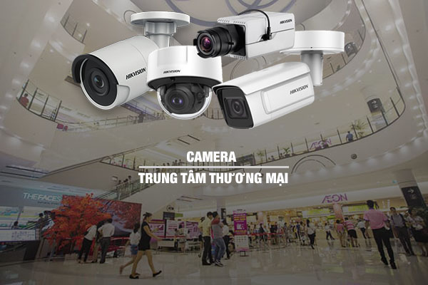 Giải pháp camera giám sát cho trung tâm thương mại